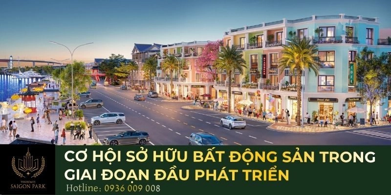 Cơ hội sở hữu bất động sản trong giai đoạn đầu phát triển