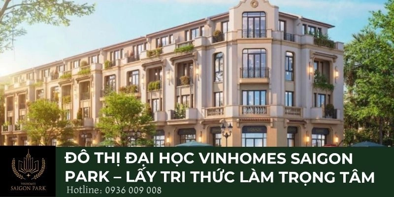 Đô thị đại học Vinhomes Saigon Park – Lấy tri thức làm trọng tâm