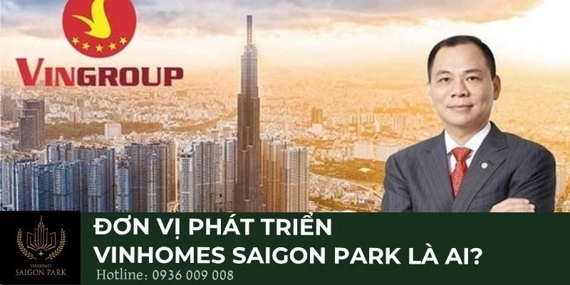 Đơn vị phát triển Vinhomes Saigon Park là ai?