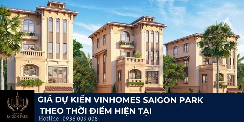 Giá dự kiến Vinhomes Saigon Park theo thời điểm hiện tại