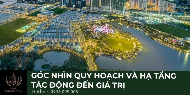 Góc nhìn quy hoạch và hạ tầng tác động đến giá trị