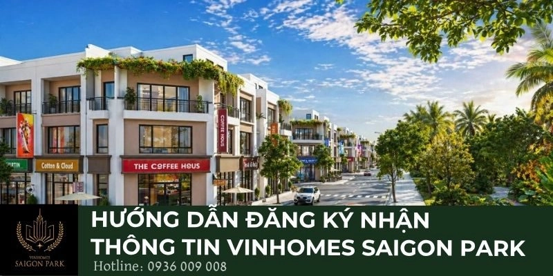 Hướng dẫn đăng ký nhận thông tin Vinhomes Saigon Park