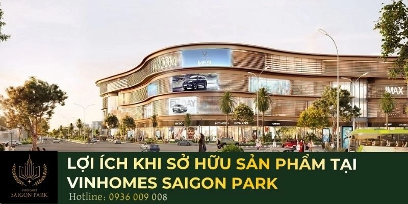 Lợi ích khi sở hữu sản phẩm tại Vinhomes Saigon Park