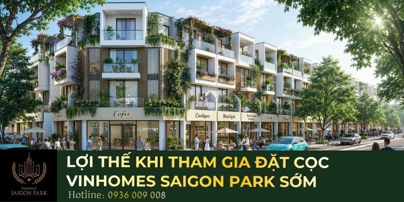 Lợi thế khi tham gia đặt cọc Vinhomes Saigon Park sớm