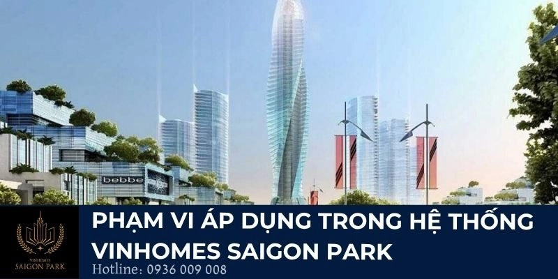 Phạm vi áp dụng trong hệ thống Vinhomes Saigon Park