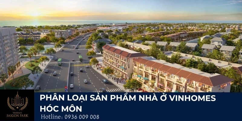 Phân loại sản phẩm nhà ở Vinhomes Hóc Môn