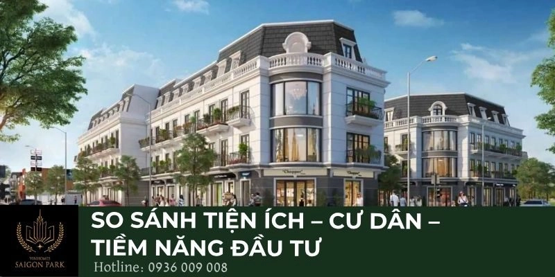 So sánh tiện ích – cư dân – tiềm năng đầu tư