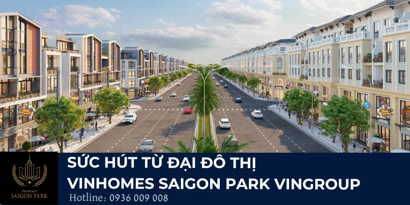 Sức hút từ đại đô thị Vinhomes Saigon Park Vingroup