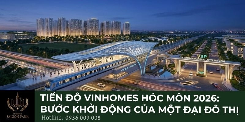 Tiến độ Vinhomes Hóc Môn 2026: Bước khởi động của một đại đô thị