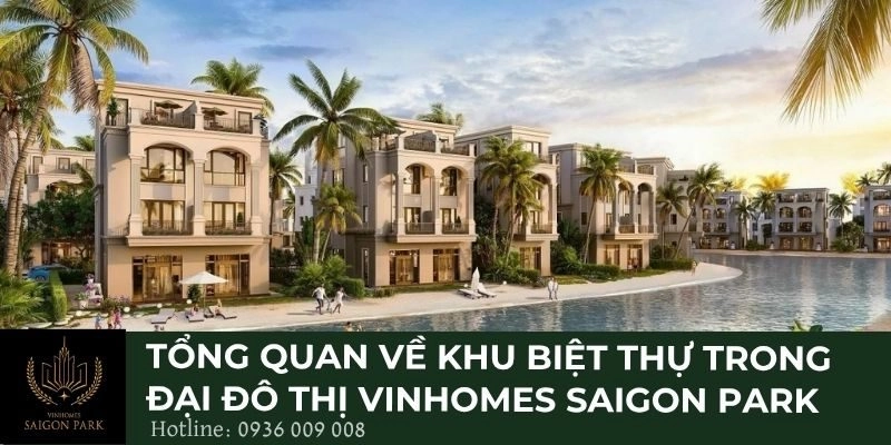 Tổng quan về khu biệt thự trong đại đô thị Vinhomes Saigon Park