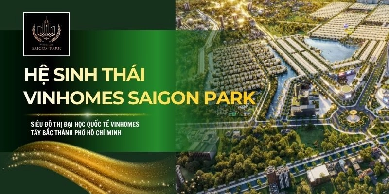 Hệ Sinh Thái Vinhomes Saigon Park