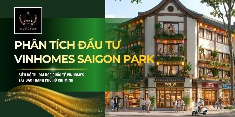 Phân Tích Đầu Tư Vinhomes Saigon Park