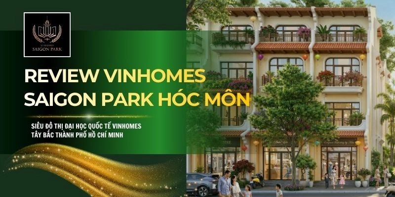 Review Vinhomes Saigon Park Hóc Môn