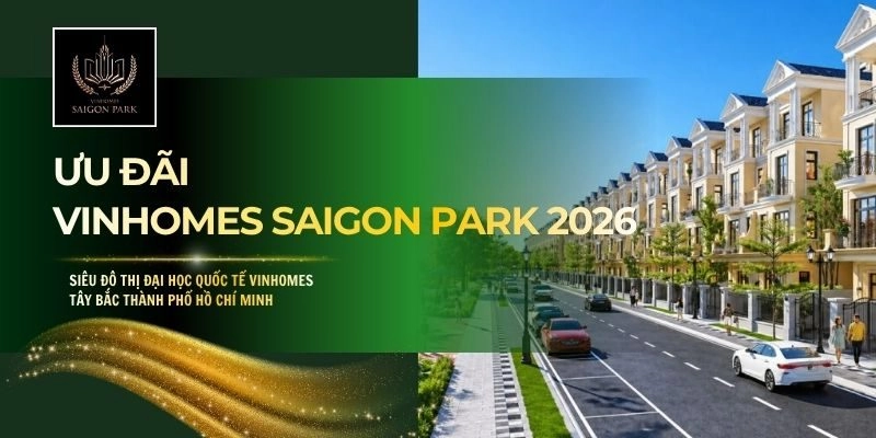 Ưu Đãi Vinhomes Saigon Park 2026