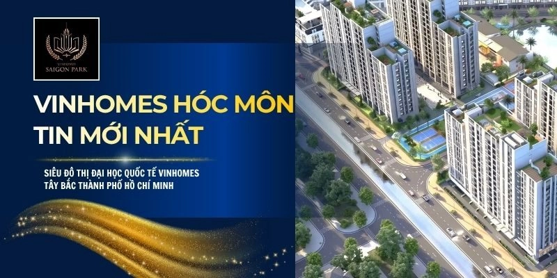 Vinhomes Hóc Môn Tin Mới Nhất 2026