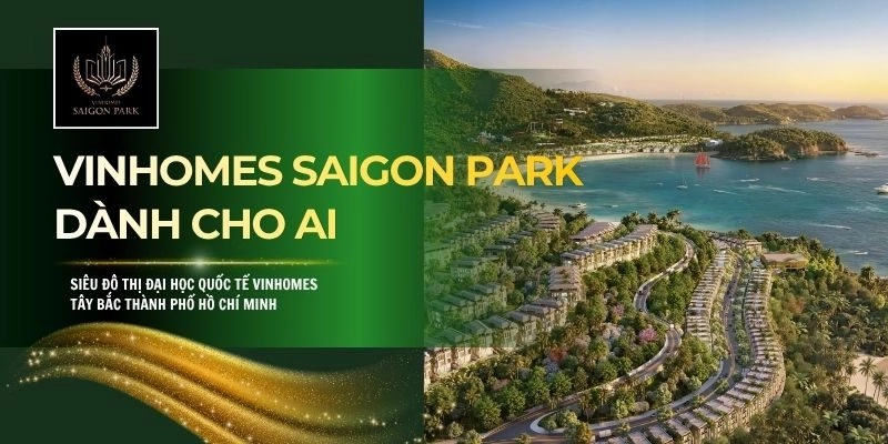 Vinhomes Saigon Park Dành Cho Ai